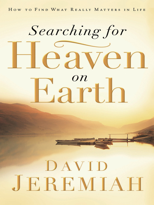 Title details for Searching for Heaven on Earth by Dr.  David Jeremiah - Available